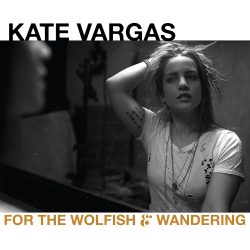 Kate Vargas Wolfish and wandering