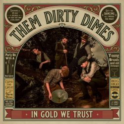 Them Dirty Dimes - In Gold We Trust
