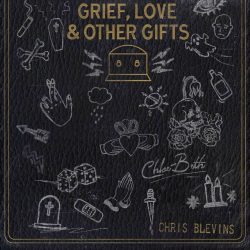 artwork for Chris Blevins "Grief, Love & Other gifts