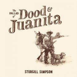 Album artwork for Sturgill Simpson's Ballad Of Dood & Juanita