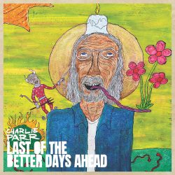 Artwork for Charlie Parr album Last of the Better Days Ahead