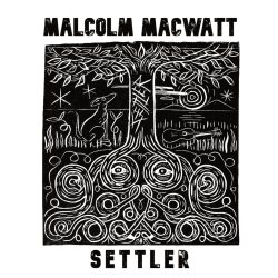 Artwork for Malcolm Macwatt album 'Settler'