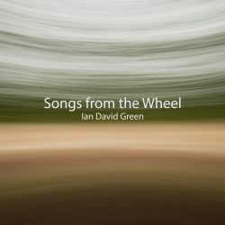 Artwork for Songs from the Wheel by Ian David Green
