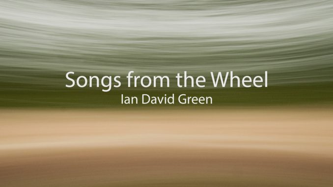 Artwork for Songs from the Wheel by Ian David Green