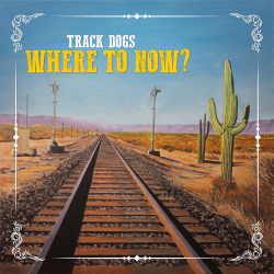 Artwork for Track Dogs album "Where to Now?"