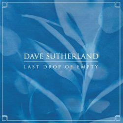 Artwork for dave Sutherland album "Last drop of empty"