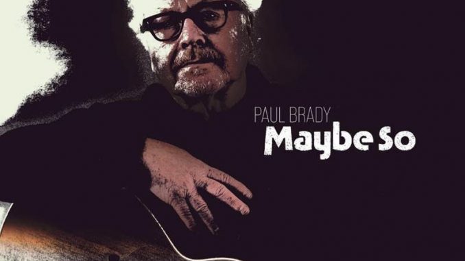 Paul Brady - Maybe So