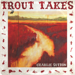 Charlie Sutton Trout Takes album art
