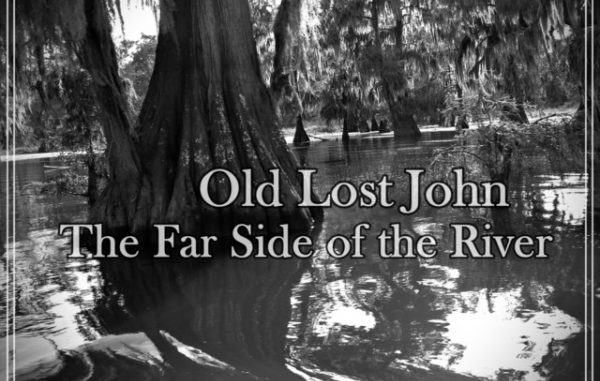 Album artwork for Old Lost John "The Far Side of the River"
