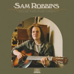 Album cover art for Sam Robbins' 'Bigger Than In Between'