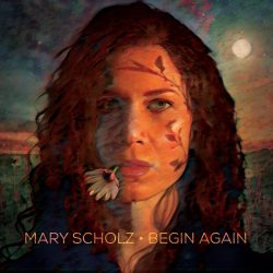 cover art for Mary Scholz album Begin Again