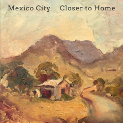 artwork for "Mexico City" album "Closer to Home2