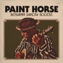 Benjamin Dakota Rogers Album "Paint Horse"
