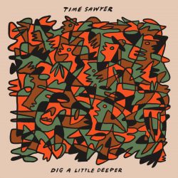 Cover art for Time Sawyer EP 'Dig a Little Deeper'