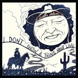 artwork for Willie Nelson album "I Don't Know A Thing About Love"