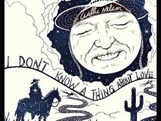 artwork for Willie Nelson album "I Don't Know A Thing About Love"