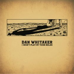 Dan Whitaker 'I Won't Play By Your Rules' cover art