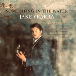 Jake Ybarra 'Something In The Water' Cover art