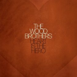 The Wood Brothers "Heart is the Hero" Album Cover