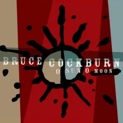 album artwork for Bruce Cockburn 'O Sun O Moon' album