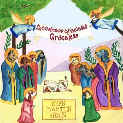 Ryan Martin John "Goodness Gracious Graceless" Album Art