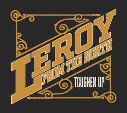 Album cover artwork for the Leroy From The North album "Toughen Up"