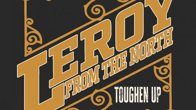 Album cover artwork for the Leroy From The North album "Toughen Up"