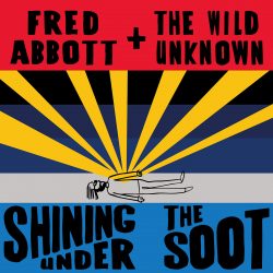 Artwork for Fred Abbott And The Wild Unknown album "Shining Under The Soot"