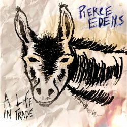 Album artwork for Pierce Edens - A Life in Trade
