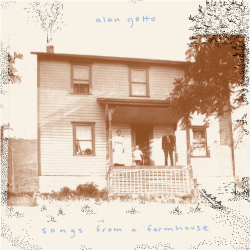 Artwork for Alan Getto Ep "Songs from a Farmhouse"