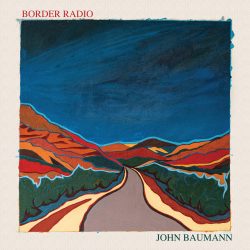 Artwork for John Baumann album “Border Radio”