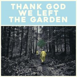 artwork for Jeffrey Martin album "Thank God We Left The Garden".