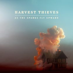 Album cover artwork for Harvest Thieves "As The Sparks Fly Upwards"