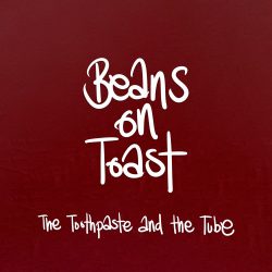 Covert art for Beans on Toast album 'The Toothpaste And The Tube'