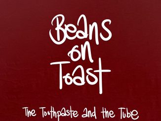 Covert art for Beans on Toast album 'The Toothpaste And The Tube'