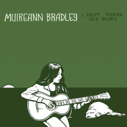 Muireann Bradley “I Kept These Old Blues”, Tompkins Square Records 2023