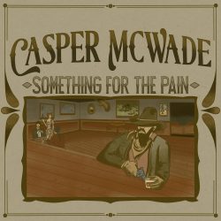 Artwork for Casper McWade album "Something for the Pain"