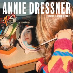 Annie Dressner 'I Thought It Would Be Easier' cover art
