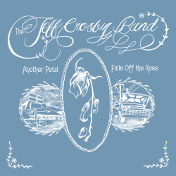 artwork for Jeff Crosby album "Another Petal Falls Off The Rose"