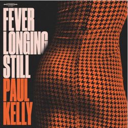 Covert art Paul Kelly Fever Longing Still