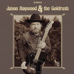 Jason Haywood and the Goldrush "Jason Haywood and the Goldrush" album art