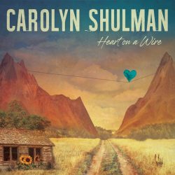 cover art for Carolyn Shulman album "Heart On A Wire"