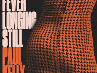 artwork for Paul Kelly album "Fever Longing Still"