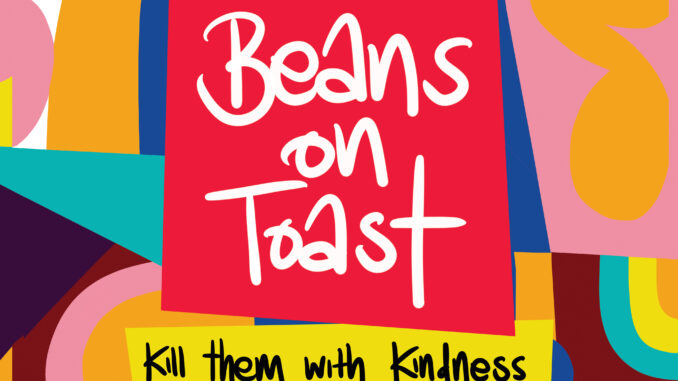 Album art for Beans on Toast "Kill Them With Kindness"