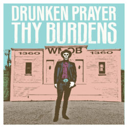Album Art for Drunken Prayer album Thy Burdens