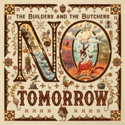 artwork for The Builders and The Butchers album "No Tomorrow"