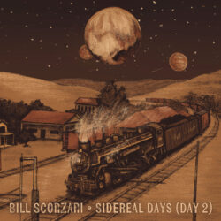 Album artwork. An old locomotive moves through railroad tracks below a large moon. The caption reads Bill Scorzari, Sidereal Days (Day 2)