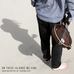 Artwork for Ewan Macintyre album "On These Islands We Sing"