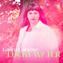 Album art for Lucky Water by Laura Cortese