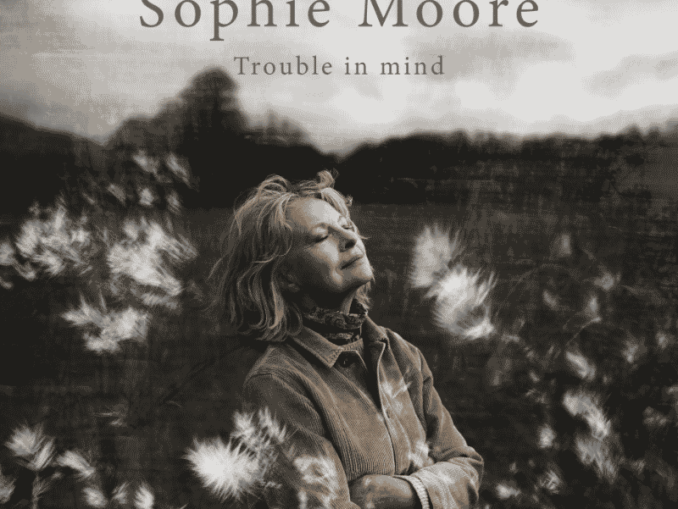 Album cover for Sophie Moore’s album Trouble in Mind